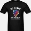 Joe Exotic For President 2020 Funny Tiger DH T-Shirt