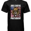 Joe Exotic For President Tiger King Black DH T-Shirt