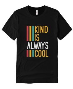 Kind is Always Cool DH T Shirt