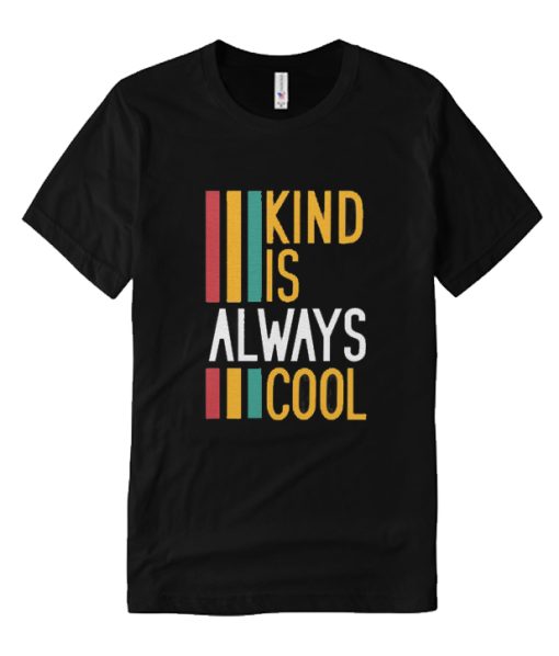 Kind is Always Cool DH T Shirt