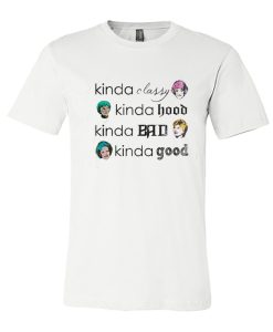 Kinda Classy Kinda Hood Kinda Bad Kinda Good – The Golden Girls DH T Shirt