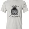 King of Tigers Joe for Presindent DH T Shirt