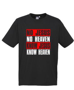 Know Jesus Know Heaven DH T Shirt