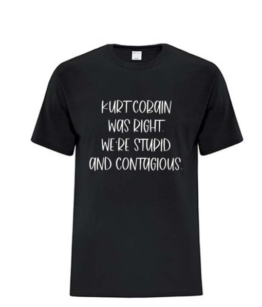 Kurt Cobain was right DH T Shirt