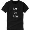 Let us Live - Black Lives Matter DH T Shirt