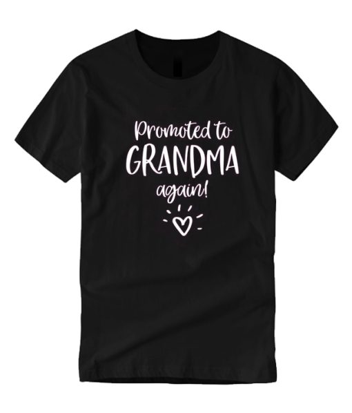 Promoted to Grandma Again DH T Shirt