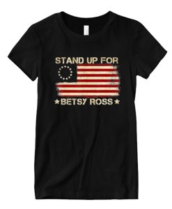 Stand Up For Betsy Ross Casual DH T shirt