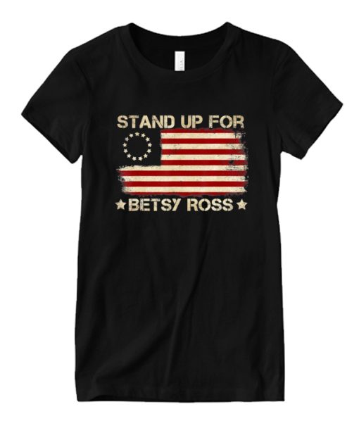 Stand Up For Betsy Ross Casual DH T shirt