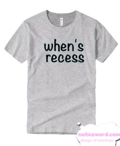Whens Recess - Cute Teacher smooth T Shirt