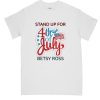 stand up for betsy White DH T shirt