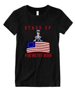 stand up for betsy ross DH T shirt