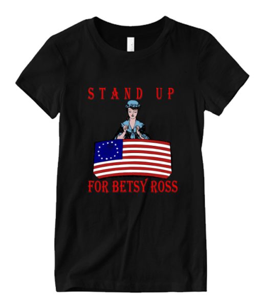 stand up for betsy ross DH T shirt