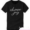 Choose Joy smooth T Shirt