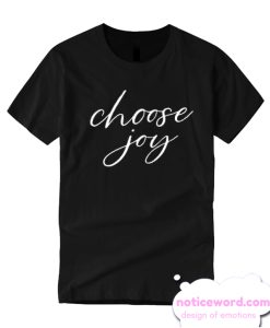 Choose Joy smooth T Shirt