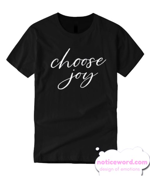 Choose Joy smooth T Shirt