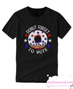 DONUT Forget To Vote smooth T Shirt