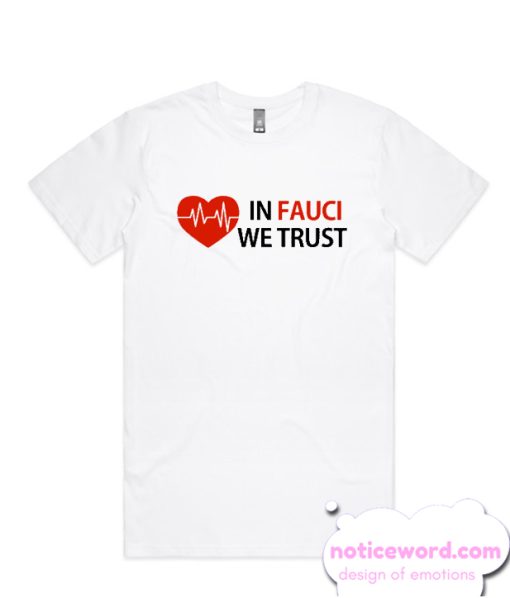 Dr Fauci In Fauci We Trust smooth T Shirt