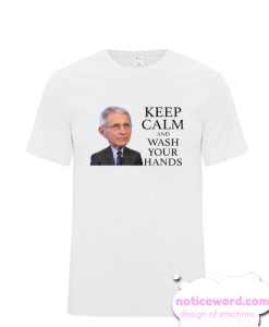 Dr.Anthony Fauci Says Keep Calm and Wash Your Hands Funny smooth T Shirt