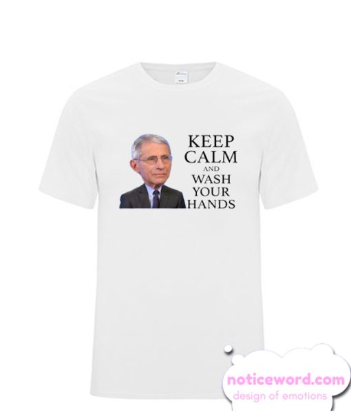 Dr.Anthony Fauci Says Keep Calm and Wash Your Hands Funny smooth T Shirt