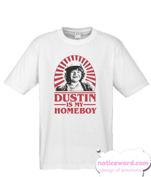 Dustin Is My Homeboy Stranger Things smooth T Shirt