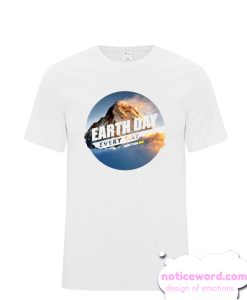 Earth Day Every Day Mountain smooth T Shirt