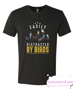 Easily Distracted By Birds smooth T Shirt