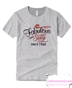 Feisty Sexy Fabulous since 1965 - 55th birthday smooth T Shirt