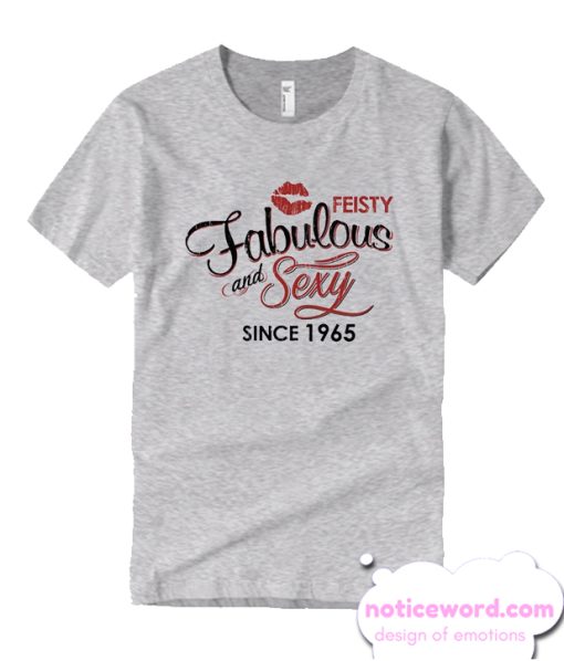 Feisty Sexy Fabulous since 1965 - 55th birthday smooth T Shirt