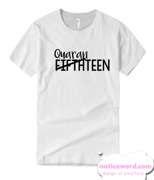 Fifteen Quaranteen Birthday smooth T Shirt