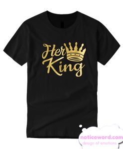 Her King smooth T Shirt