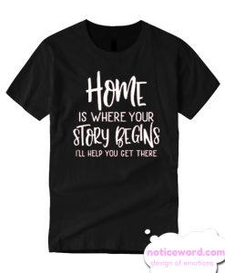 Home Is Where Your Story Begins smooth T Shirt