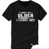 I Don't Get Older I Level Up smooth T Shirt