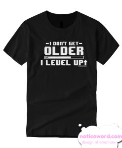 I Don't Get Older I Level Up smooth T Shirt