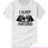 I Sleep Around Camping smooth T Shirt