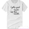 I gotta good heart but this mouth smooth T Shirt