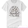 Life is a beautiful ride smooth T Shirt