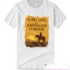 Long Live the American Cowboy smooth T Shirt