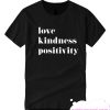 Love Kindness Positivity smooth T Shirt