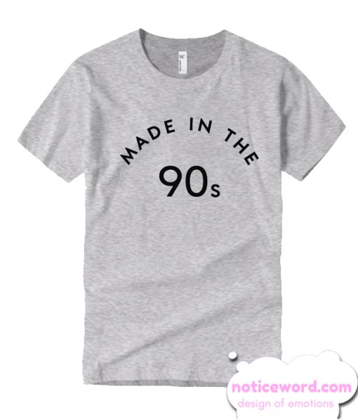 Made in the 90s smooth T Shirt