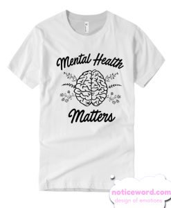 Mental Health Matters awareness smooth T Shirt