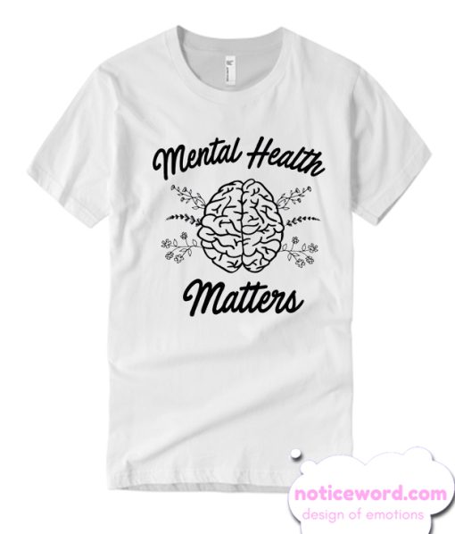 Mental Health Matters awareness smooth T Shirt