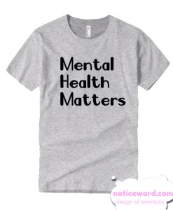 Mental Health Matters smooth T Shirt