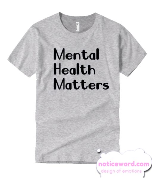 Mental Health Matters smooth T Shirt