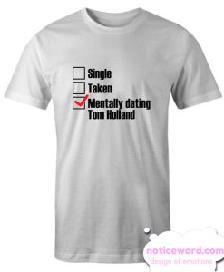 Mentally Dating Tom Holland White smooth T Shirt