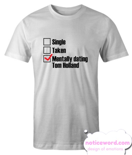 Mentally Dating Tom Holland White smooth T Shirt