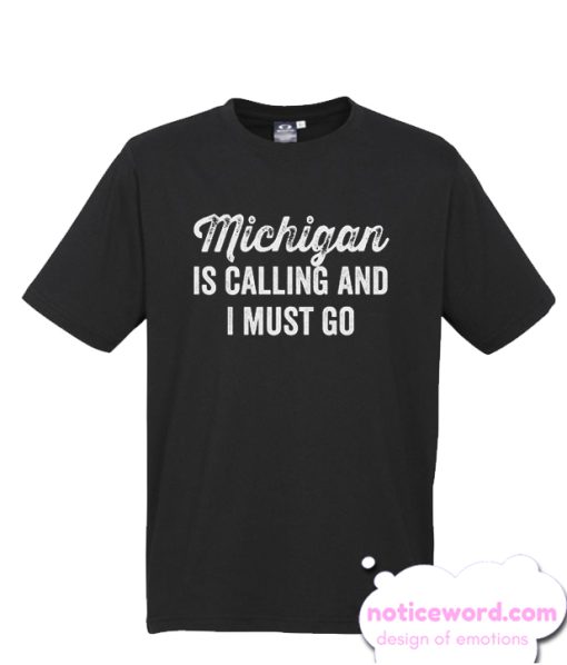 Michigan Is Calling smooth T Shirt