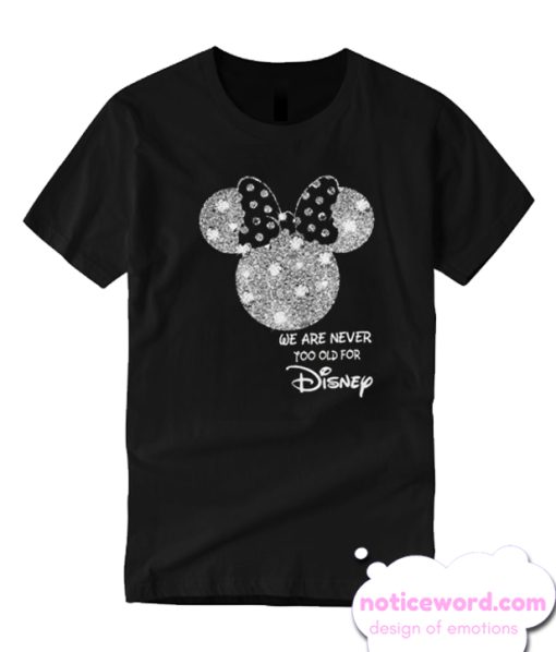 Minnie Mouse We Are Never Too Old For Disney T-shirt