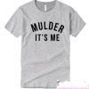 Mulder It's Me smooth T Shirt