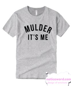 Mulder It's Me smooth T Shirt