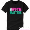 My Vote Matters smooth T Shirt